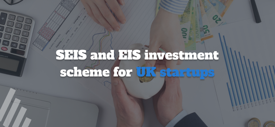 SEIS and EIS Investment Scheme for UK Startups